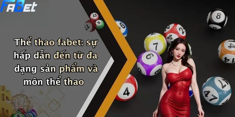 Thể Thao Fabet: Khám Phá Sân Chơi Cá Cược Thể Thao Uy Tín Và Sôi Động 1 Thể thao fabet: sự hấp dẫn đến từ đa dạng sản phẩm và môn thể thao
