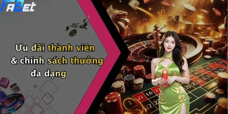 Giới thiệu FABET - Ưu đãi thành viên & chính sách thưởng đa dạng